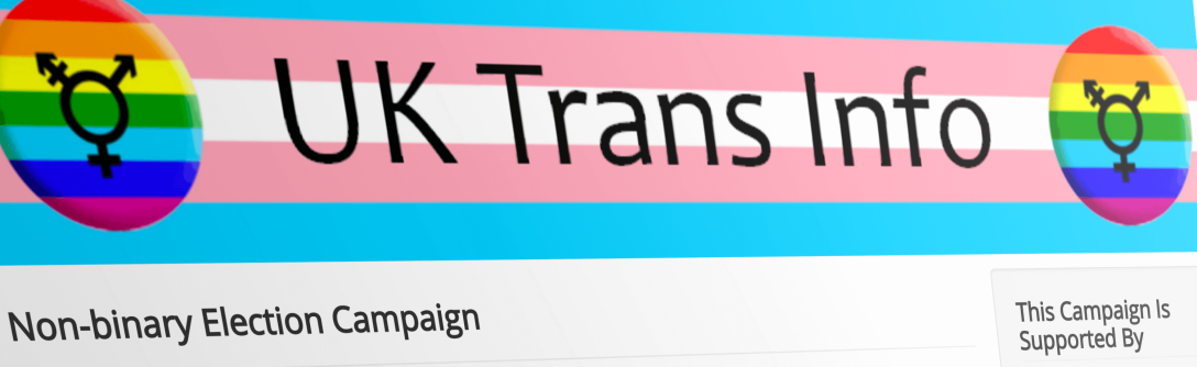UK Trans Info Non-binary Election Campaign, This Campaign is Supported By...